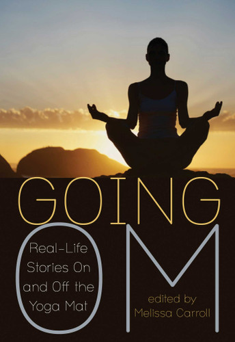 Going Om: Real-Life Stories On and Off the Yoga Mat book cover by 