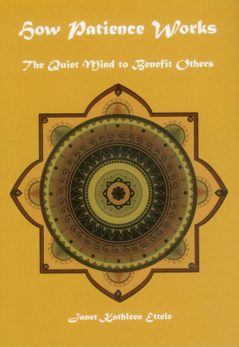 How Patience Works: The Quiet Mind To Benefit Others book cover by Janet Kathleen Ettele
