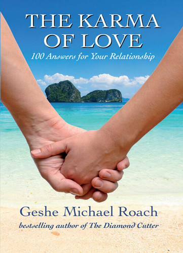 The Karma of Love: 100 Answers for Your Relationship,from the Ancient Wisdom of Tibet book cover by Geshe Michael Roach