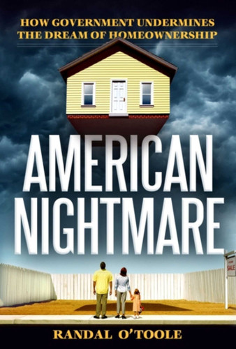 American Nightmare: How Government Undermines the Dream of Home Ownership book cover by Randal O'Toole