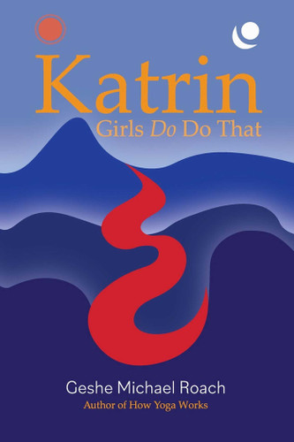 Katrin: Girls Do Do That book cover by Geshe Michael Roach