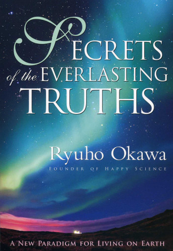 Secrets of the Everlasting Truths: A New Paradigm for Living on Earth book cover by Ryuho Okawa
