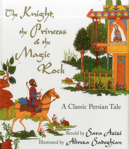 The Knight, the Princess, and the Magic Rock: A Classic Persian Tale book cover by 