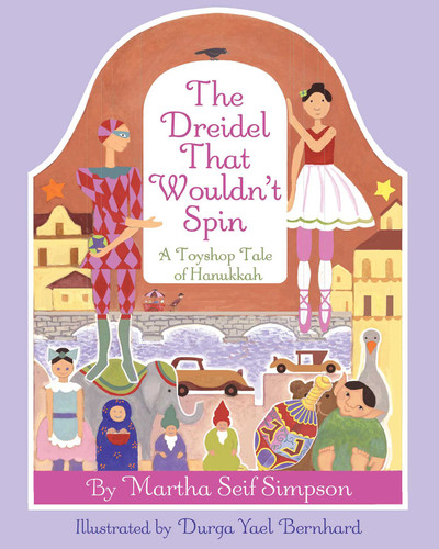 The Dreidel that Wouldn't Spin: A Toyshop Tale of Hanukkah book cover by Martha Seif Simpson