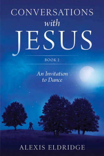 Conversations With Jesus, Book 2: An Invitation to Dance book cover by Alexis Eldridge