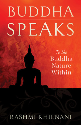 Buddha Speaks: To the Buddha Nature Within book cover by Rashmi Khilnani