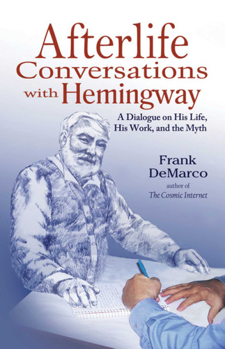 Afterlife Conversations with Hemingway: A Dialogue on His Life, His Work, and the Myth book cover by Frank DeMarco
