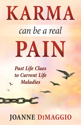 Karma Can Be a Real Pain: Past Life Clues to Current Life Maladies book cover by Joanne DiMaggio