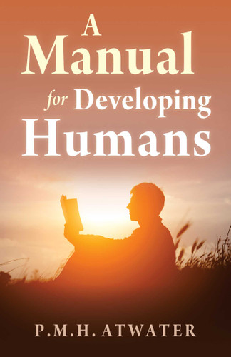 Manual for Developing Humans book cover by p.m.h. atwater