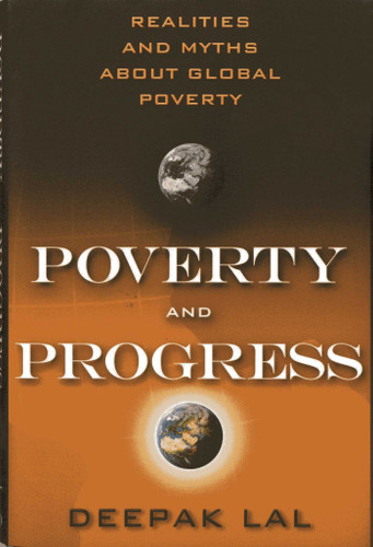 Poverty and Progress: Realities and Myths about Global Poverty book cover by Deepak Lal