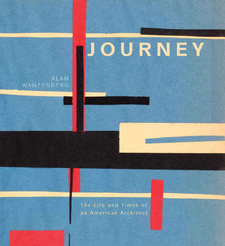 Journey: The Life and Times of an American Architect book cover by Alan Wanzenberg