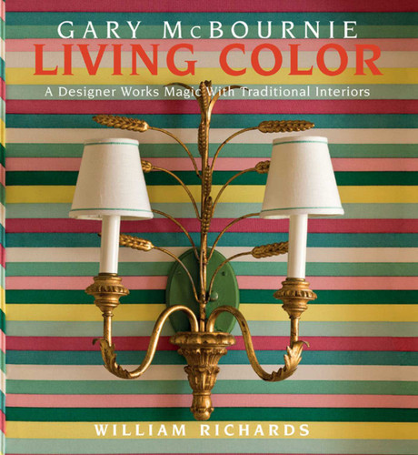 Living Color: A Designer Works Magic with Traditional Interiors book cover by Gary McBournie