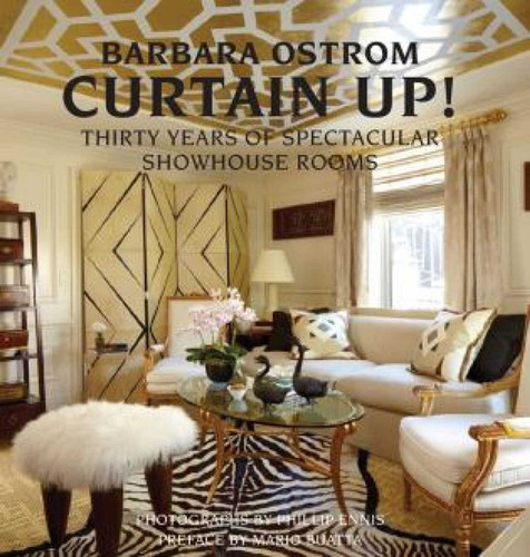 Curtain Up!: Thirty Years of Spectacular Showhouse Rooms book cover by Barbara Ostrom