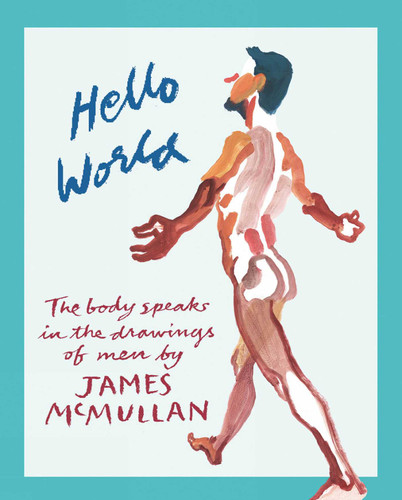 Hello World: The Body Speaks in the Drawings of Men by James McMullan book cover by James McMullan