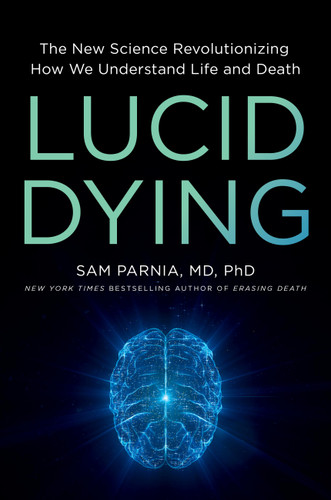 Lucid Dying: The New Science Revolutionizing How We Understand Life and Death book cover by Sam Parnia