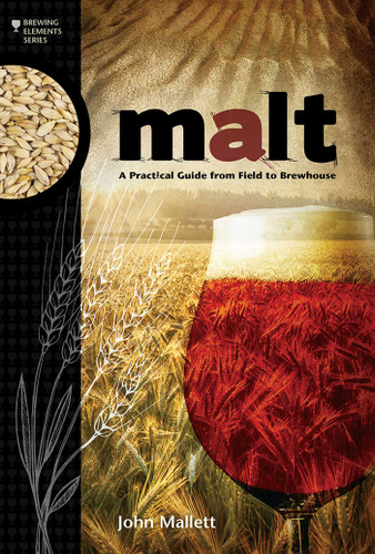 Malt: A Practical Guide from Field to Brewhouse (Brewing Elements) book cover by John Mallett