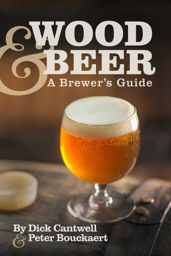 Wood & Beer: A Brewer's Guide book cover by Dick Cantwell, Peter Bouckaert