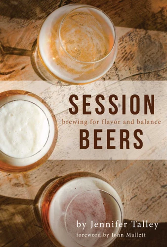 Session Beers: Brewing for Flavor and Balance book cover by Jennifer Talley