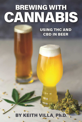 Brewing with Cannabis: Using THC and CBD in Beer book cover by Keith Villa