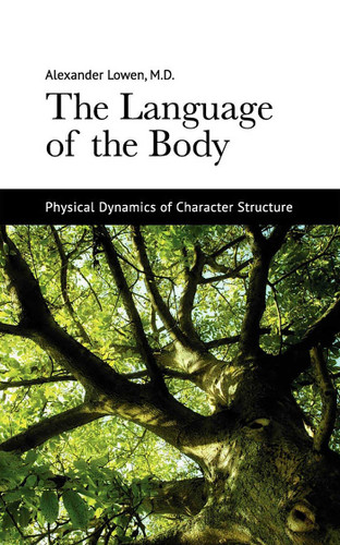 The Language of the Body: Physical Dynamics of Character Structure book cover by Alexander Lowen