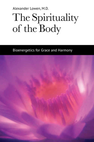 The Spirituality of the Body: Bioenergetics for Grace and Harmony book cover by Alexander Lowen