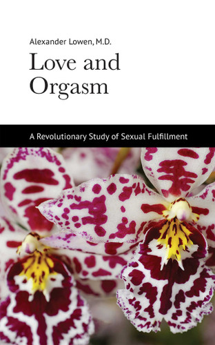 Love and Orgasm: A Revolutionary Study of Sexual Fulfillment book cover by Alexander Lowen