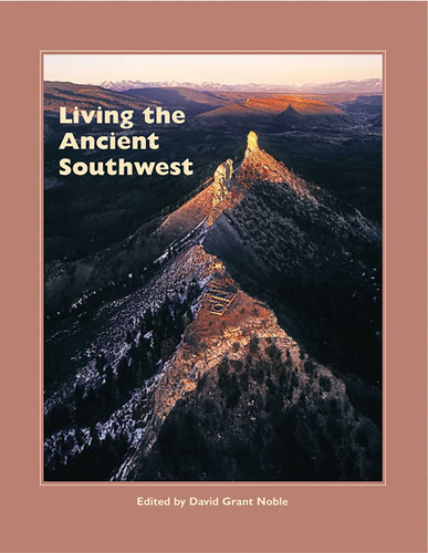 Living the Ancient Southwest (A School for Advanced Research Popular Archaeology Book) book cover by 