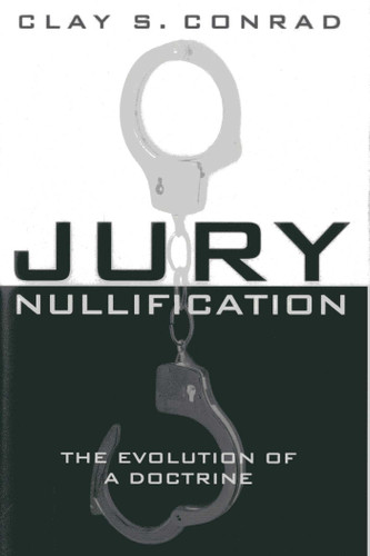 Jury Nullification: The Evolution of a Doctrine book cover by Clay S. Conrad