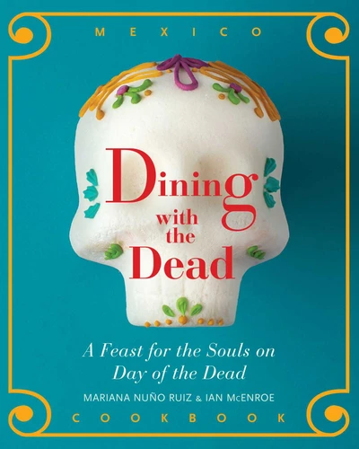 Dining with the Dead: A Feast for the Sould on Day of the Dead book cover by Mariana Nuño-Ruiz McEnroe