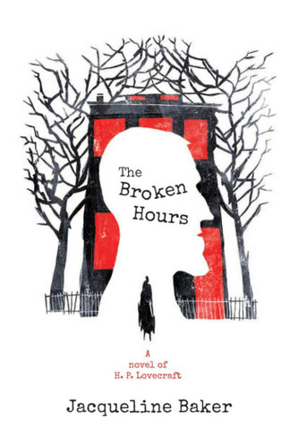 The Broken Hours: A Novel of H.P. Lovecraft book cover by Jacqueline Baker