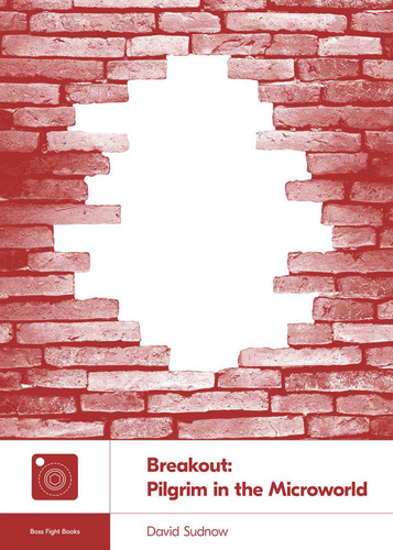 Breakout: Pilgrim in the Microworld book cover by David Sudnow