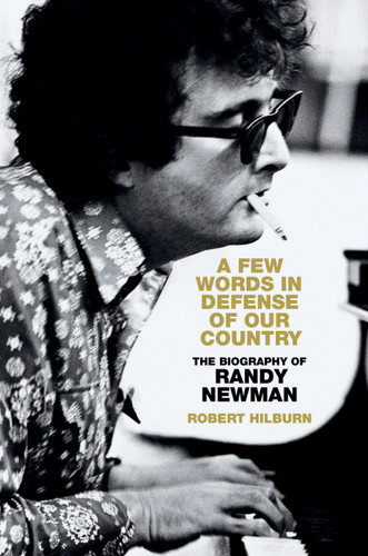 A Few Words in Defense of Our Country: The Biography of Randy Newman book cover by Robert Hilburn