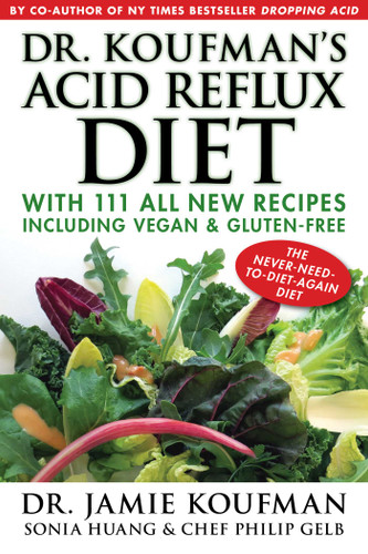 Dr. Koufman's Acid Reflux Diet: With 111 All New Recipes Including Vegan & Gluten-Free: The Never-need-to-diet-again Diet book cover by Jamie Koufman, Sonia Huang, Philip Gelb