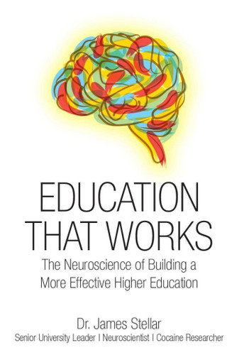 Education That Works: The Neuroscience of Building a More Effective Higher Education book cover by James Stellar