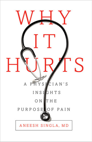 Why It Hurts: A Physician's Insights on The Purpose of Pain book cover by Aneesh Singla