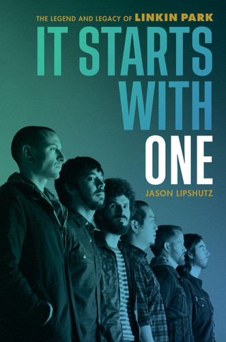 It Starts with One: The Legend and Legacy of Linkin Park book cover by Jason Lipshutz