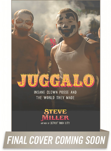 Juggalo: Insane Clown Posse and the World They Made book cover by Steven Miller