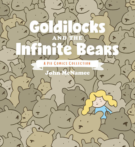 Goldilocks and the Infinite Bears: A Pie Comics Collection (Pie Comics) book cover by John McNamee