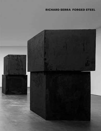 Richard Serra: Forged Steel book cover by Richard Serra, Richard Shiff