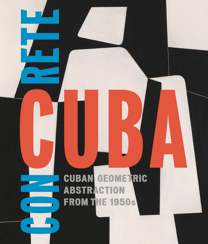 Concrete Cuba: Cuban Geometric Abstraction from the 1950s book cover by Abigail McEwen