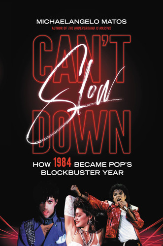 Can't Slow Down: How 1984 Became Pop's Blockbuster Year book cover by Michaelangelo Matos