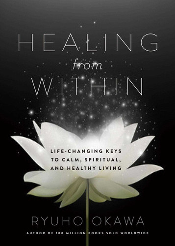 Healing from Within: Life-Changing Keys to Calm, Spiritual, and Healthy Living book cover by Ryuho Okawa