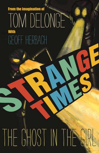 Strange Times: The Ghost In The Girl book cover by Tom DeLonge, Geoff Herbach