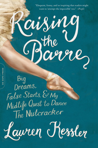 Raising the Barre: Big Dreams, False Starts, and My Midlife Quest to Dance the Nutcracker book cover by Lauren Kessler