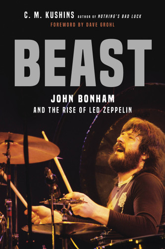 Beast: John Bonham and the Rise of Led Zeppelin book cover by C. M. Kushins