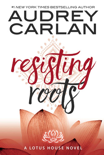 Resisting Roots (Lotus House) book cover by Audrey Carlan