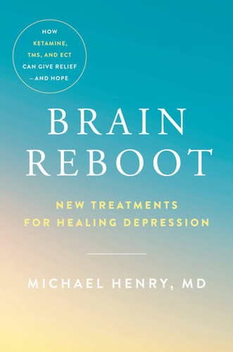 Brain Reboot: New Treatments for Healing Depression book cover by Michael Henry