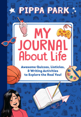 Pippa Park: My Journal About Life: Awesome Quizzes, Listicles & Writing Activities to Explore the Real You! (Pippa Park) book cover by Erin Yun