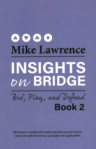Insights on Bridge: Bid, Play, and Defend (Insights on Bridge) book cover by Mike Lawrence