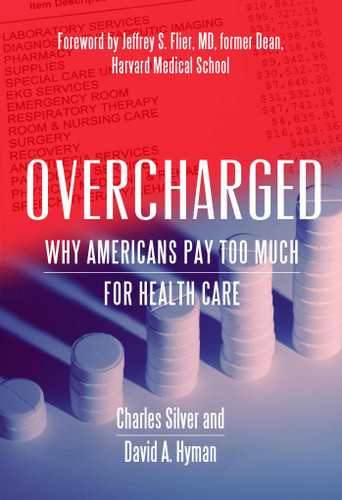 Overcharged: Why Americans Pay Too Much For Health Care book cover by David A. Hyman, Charles Silver